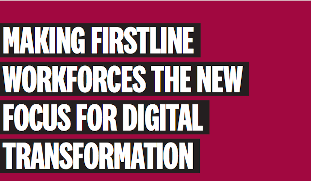 Convertir a los trabajadores de primera línea en el nuevo foco de la transformación digital